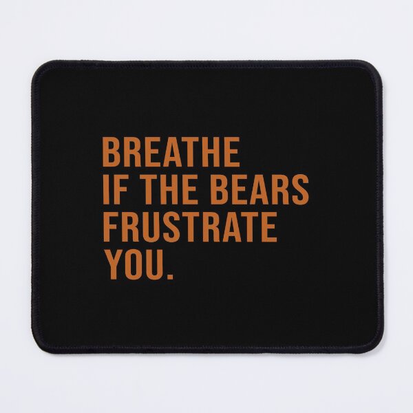 Item preview, Breathe if the bears frustrate you designed and sold by DuaneGarrett.