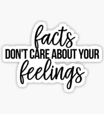 Facts Don't Care About Your Feelings - Ben Shapiro Sticker