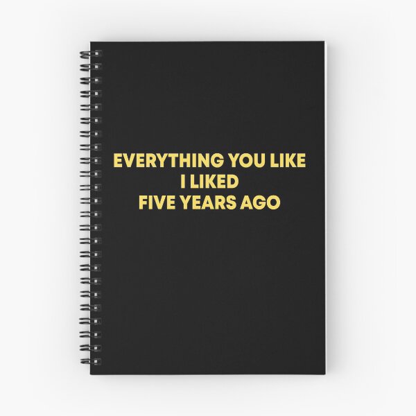Item preview, Everything you like I liked five years ago designed and sold by DuaneGarrett.