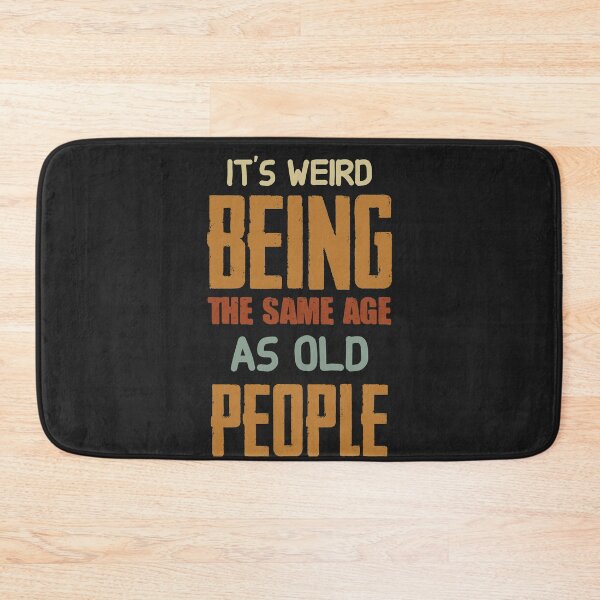 Item preview, It's Weird Being The Same Age As Old People Retro Sarcastic designed and sold by Jake  Knifer.