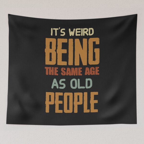 Item preview, It's Weird Being The Same Age As Old People Retro Sarcastic designed and sold by Jake  Knifer.