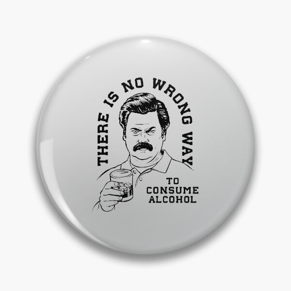 Item preview, Ron Swanson There is no wrong way to consume alcohol designed and sold by Stayfrostybro.