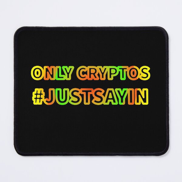 Item preview, Only Cryptos #Justsayin text design second version by Code03. designed and sold by Code03.