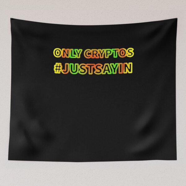 Item preview, Only Cryptos #Justsayin text design second version by Code03. designed and sold by Code03.