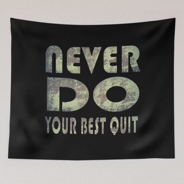 Item preview, Never Do Your Best Quit designed and sold by Joyamotion.