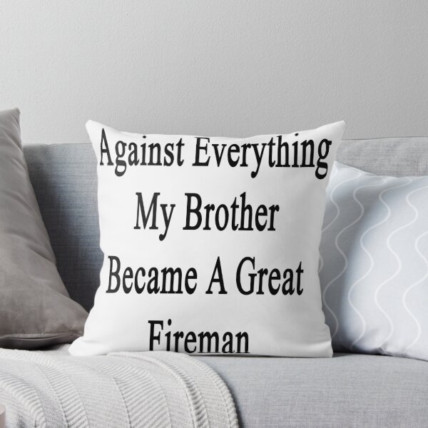 Aperçu de l'œuvre Against Everything My Brother Became A Great Fireman créée et vendue par supernova23.