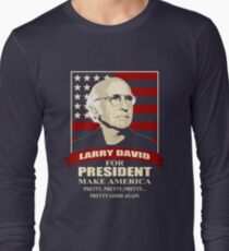 Larry David for President Long Sleeve T-Shirt