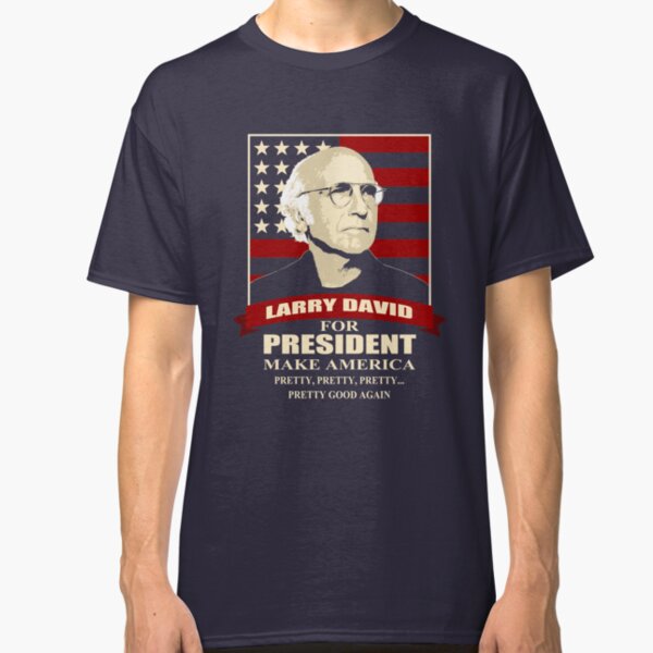 Larry David for President Classic T-Shirt