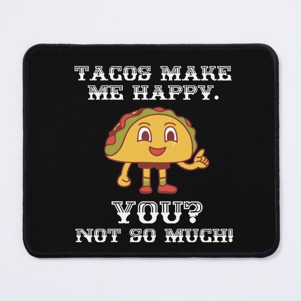Item preview, Tacos Make Me Happy. You? Not So Much! designed and sold by TeePartyHost.