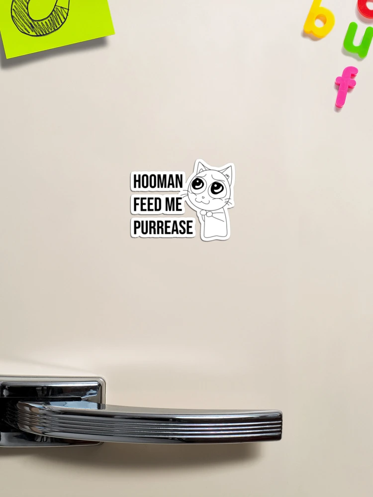 Thumbnail 1 of 3, Magnet, Hooman feed me purrease funny cat designed and sold by Experience21.
