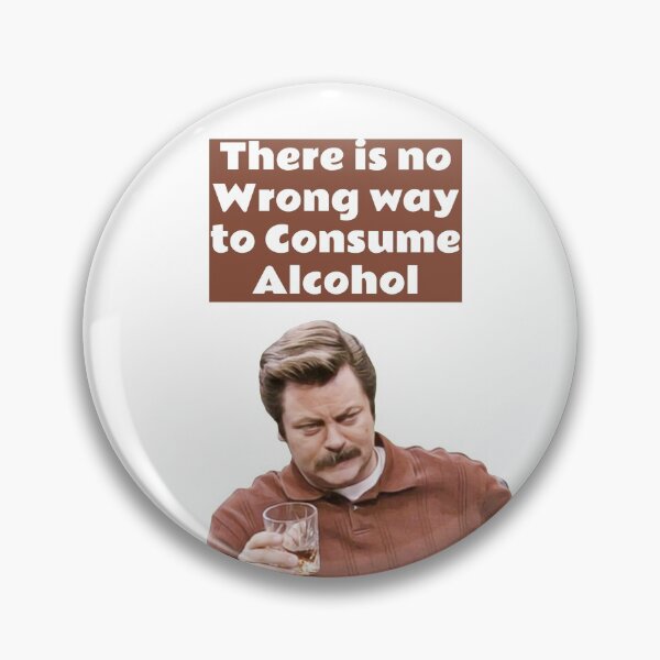Item preview, Ron Swanson Parks and Rec - there is no wrong way to consume alcohol designed and sold by avit1.