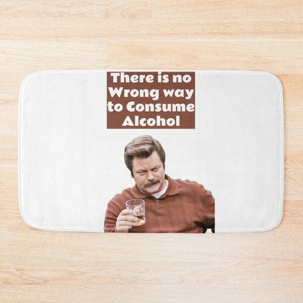 Item preview, Ron Swanson Parks and Rec - there is no wrong way to consume alcohol designed and sold by avit1.