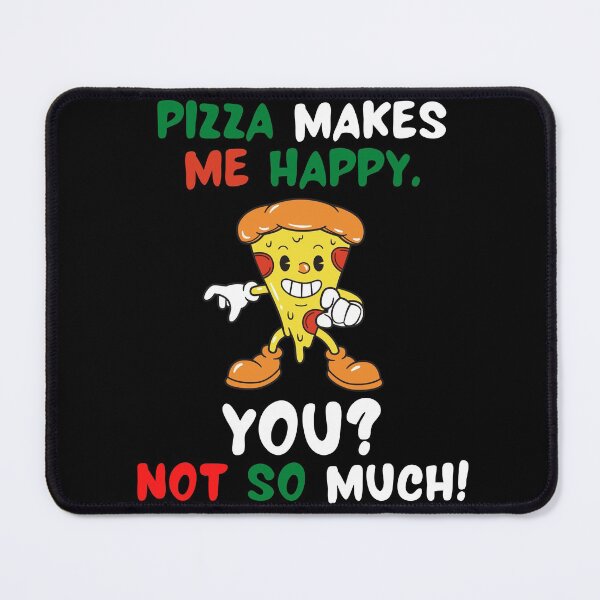 Item preview, Pizza Makes Me Happy. You? Not So Much! designed and sold by TeePartyHost.