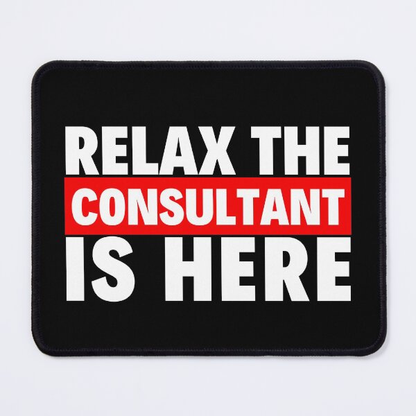 Item preview, relax the consultant is here designed and sold by T-shirtgallery.