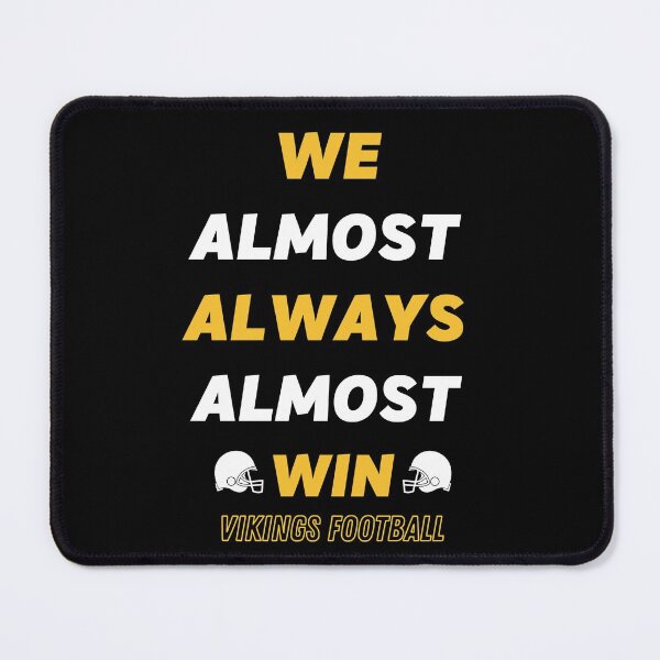Item preview, We Almost Always Almost Win Funny Viking Sports Football Lover designed and sold by sichaz.