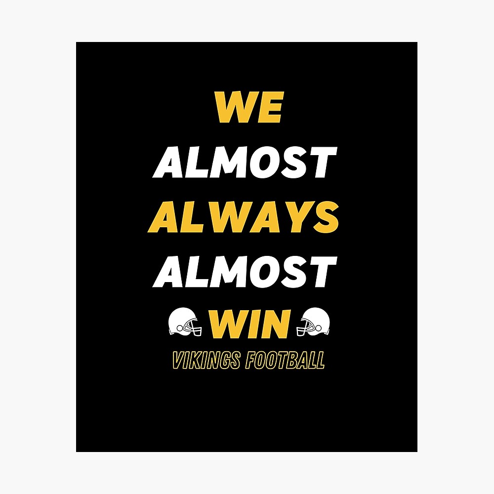 We almost always almost win vikings sports shirt, hoodie, sweater