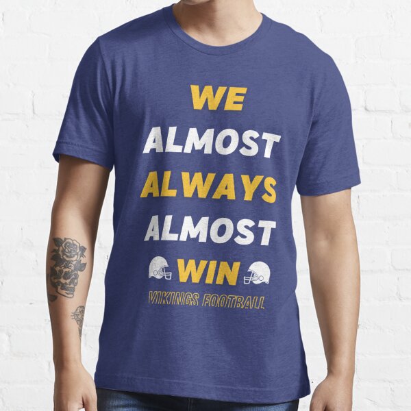 We Almost Always Almost Win Vikings Shirt | designsbydes