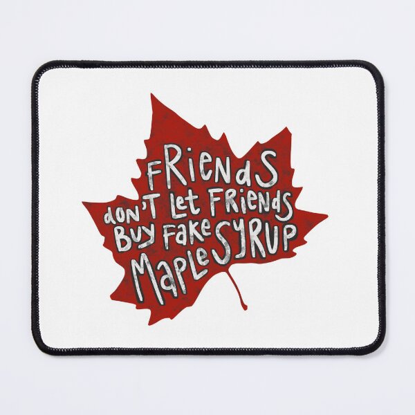 Item preview, Friends don't let friends buy fake maple syrup designed and sold by backyrdfrontier.