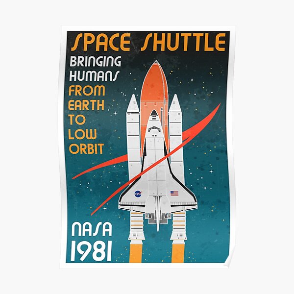 Space Shuttle: Bringing Humans From Earth To Low Orbit Poster