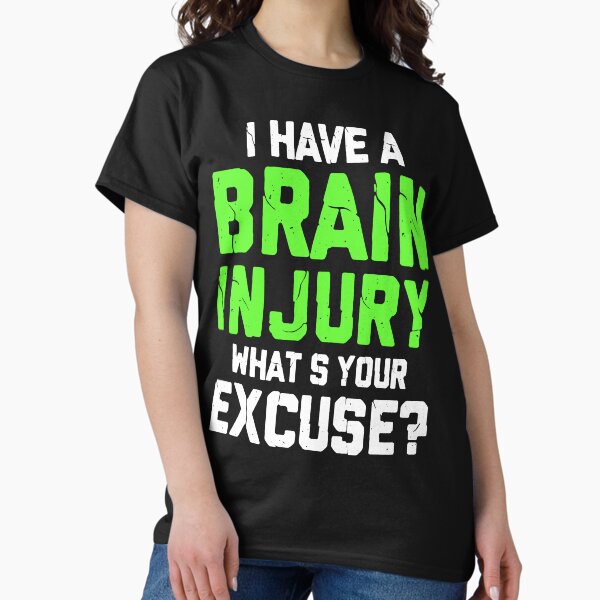 Item preview, I Have A Brain Injury What's Your Excuse TBI Patient Warrior designed and sold by Jackmorial.