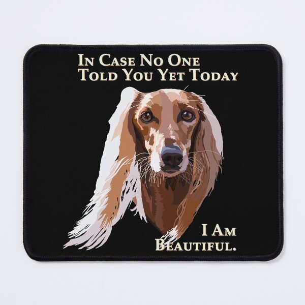 Item preview, In Case No One Told You Yet Today, I Am Beautiful (Afghan Hound) designed and sold by WennsdaysChild.