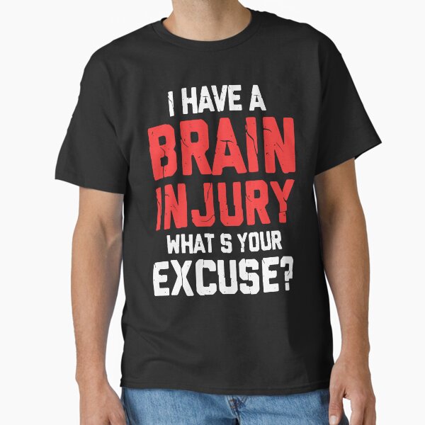 Item preview, I Have A Brain Injury What's Your Excuse - Gift for Brain Cancer Patients designed and sold by Jackmorial.