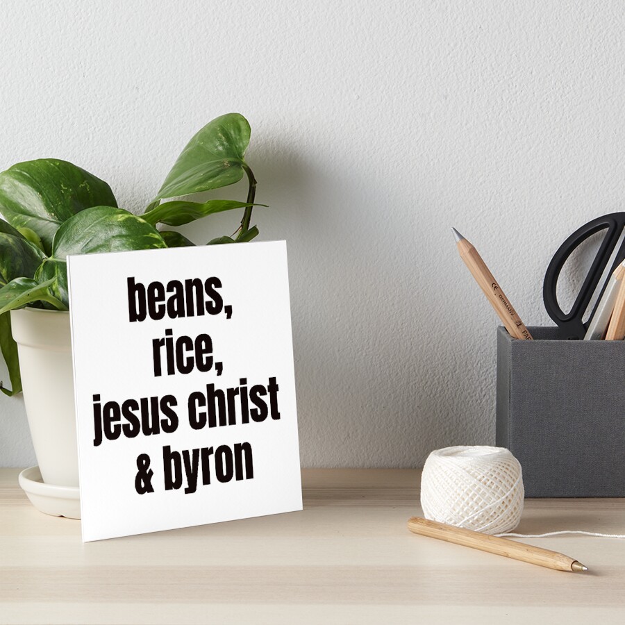 "Joe Byron Beans Rice Jesus Christ and Byron" Art Board Print for
