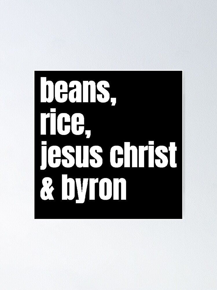 "Joe Byron Beans Rice Jesus Christ and Byron" Poster by