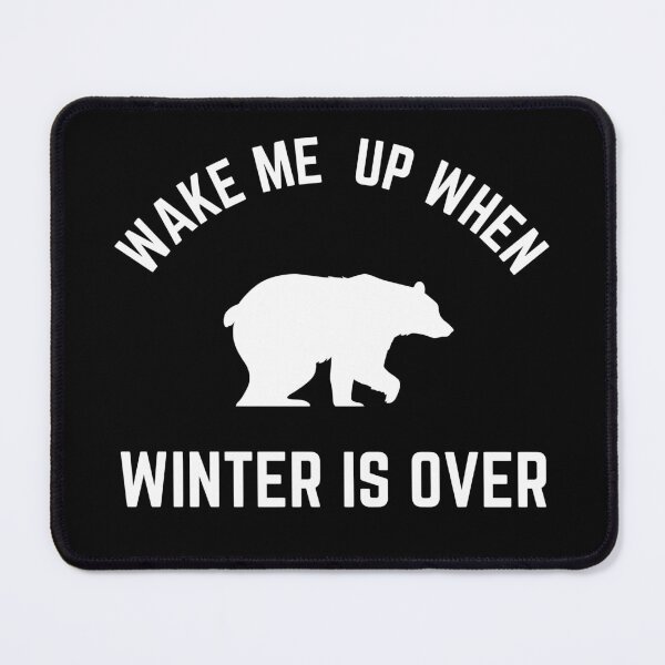 Item preview, Wake Me Up When Winter Is Over designed and sold by TeePartyHost.