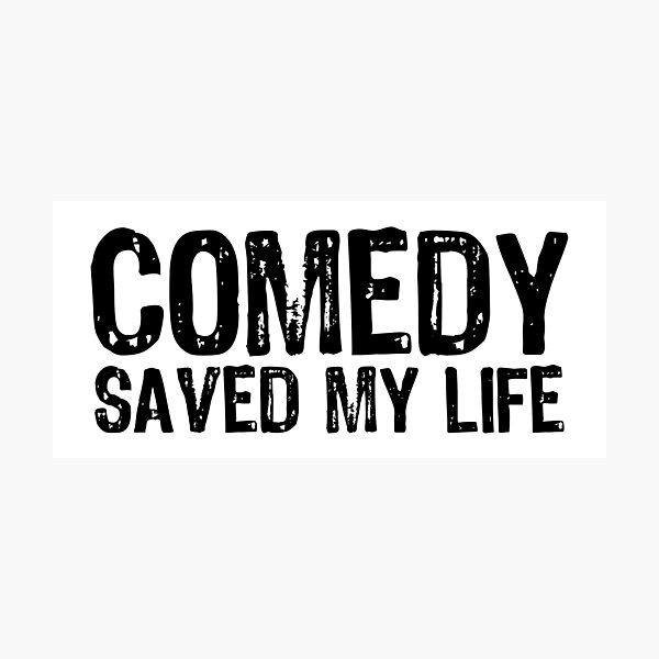 Item preview, Comedy Saved My Life designed and sold by The "I Love Everything" Shop.