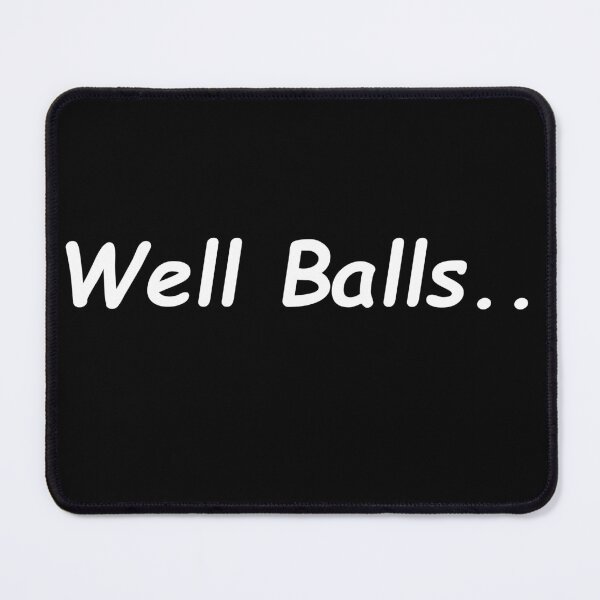Item preview, Well Balls Expression designed and sold by TheCrazyBear.