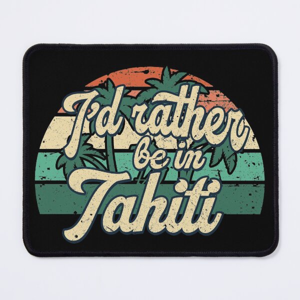 Item preview, I'd rather be in Tahiti designed and sold by chrlalexandru.
