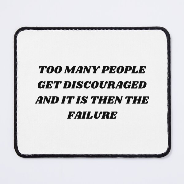 Item preview, Too many people get discouraged and it is then the failure designed and sold by Kuitoo.