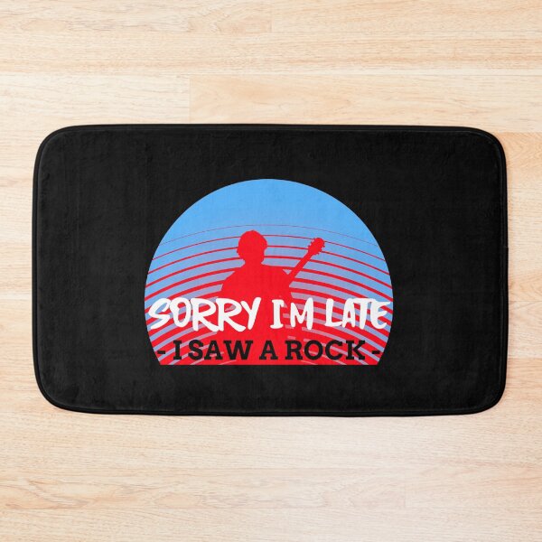 Item preview, SORRY I'M LATE I SAW A ROCK T-SHIRT/STICKER designed and sold by BestCoolStuff.