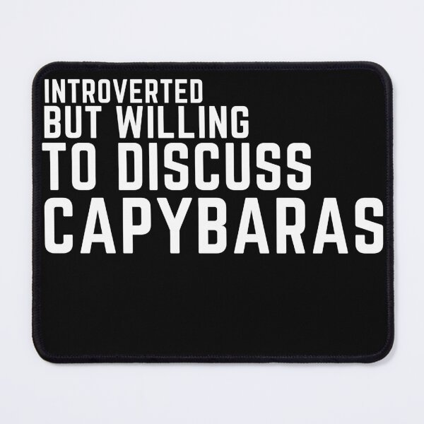 Item preview, Introverted but willing to discuss capybaras, funny capybara, cute hamster designed and sold by oufa.