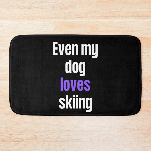 Item preview, Even my dog loves skiing designed and sold by TheGreenGoat.