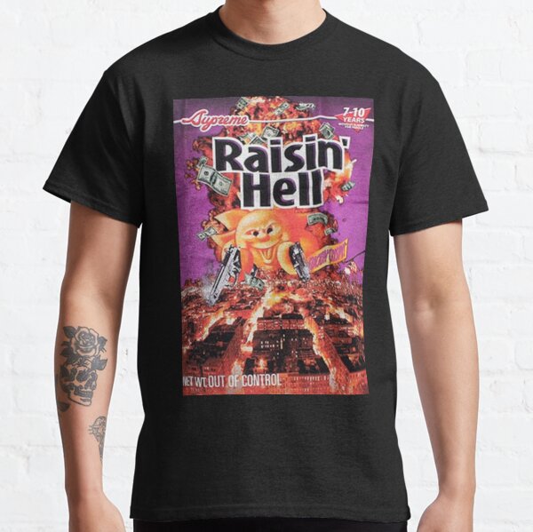 raisin hell t shirt