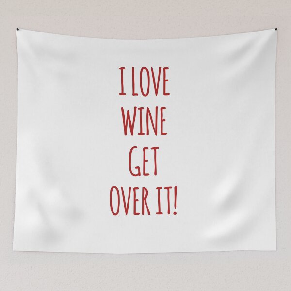 Item preview, I Love Wine Wine Get Over It designed and sold by Andersong.