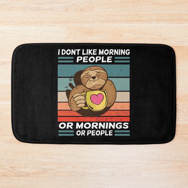Item preview, I Don't Like Morning People Or Mornings Or People sloth  designed and sold by solimangomaa.