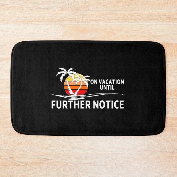 Item preview, funny sarcastic offended saying ON VACATION UNTIL FURTHER NOTICE gift  Birthday Meme  designed and sold by joygift369.