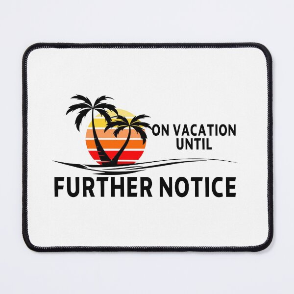 Item preview, funny sarcastic offended saying ON VACATION UNTIL FURTHER NOTICE gift  Birthday Meme  designed and sold by joygift369.