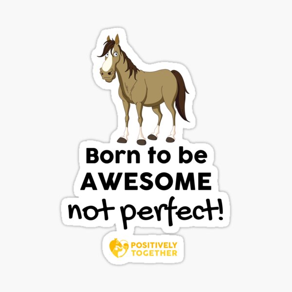 Born to be awesome, not perfect! HORSE Sticker