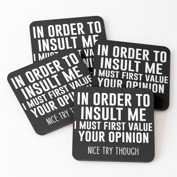 Item preview, In order to insult me i must first value your opinion nice try though - Funny Jokes Hilarious Memes Present designed and sold by Aymanclothings.