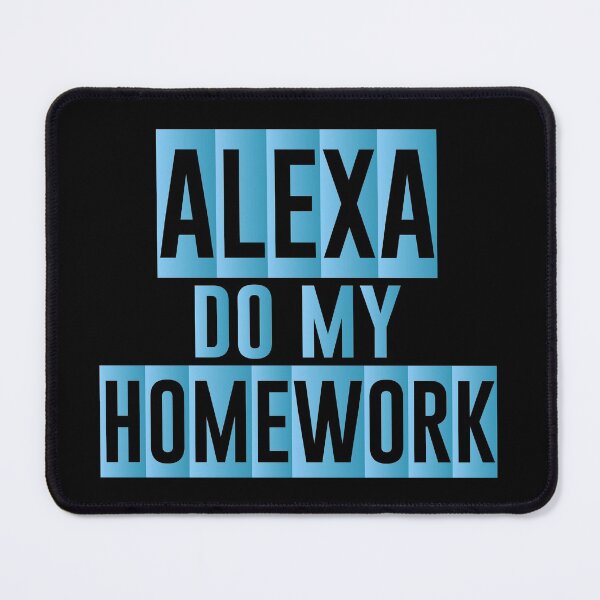 Item preview, Alexa Do My Homework - Funny Jokes Hilarious Memes Present designed and sold by Aymanclothings.