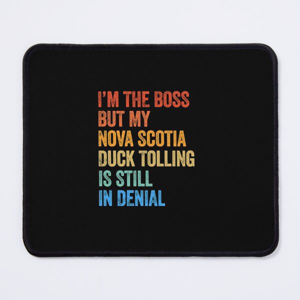 Item preview, I'm The Boss Nova Scotia Duck Tolling Retriever Still In Denial  designed and sold by Guarddogdrive.