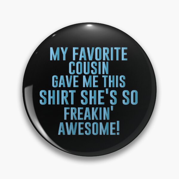 Item preview, My Favorite Cousin Gave Me This Shirt She's So Freakin' Awesome! - Funny Jokes Hilarious Memes Present designed and sold by Aymanclothings.