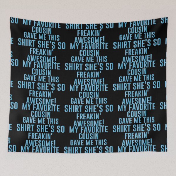 Item preview, My Favorite Cousin Gave Me This Shirt She's So Freakin' Awesome! - Funny Jokes Hilarious Memes Present designed and sold by Aymanclothings.