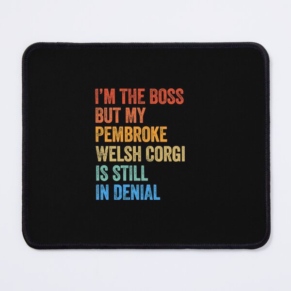 Item preview, I'm The Boss Pembroke Welsh Corgi Still In Denial designed and sold by Guarddogdrive.