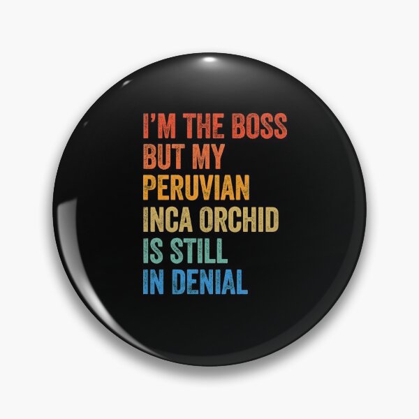 Item preview, I'm The Boss Peruvian Inca Orchid Still In Denial  designed and sold by Guarddogdrive.