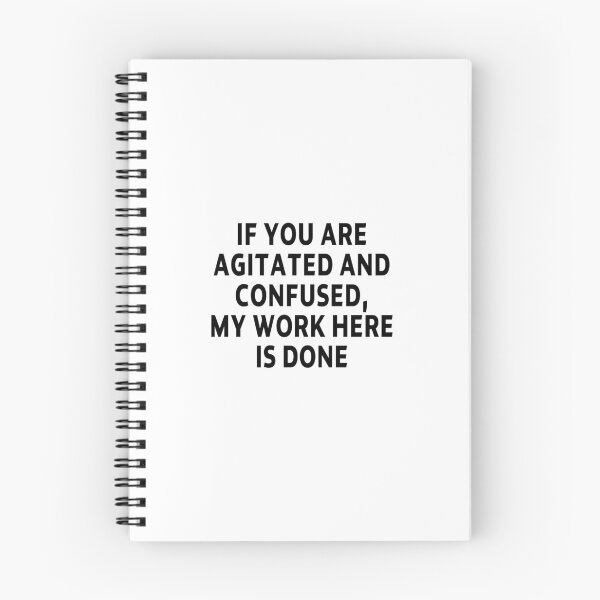 Item preview, funny sarcastic offended saying IF YOU ARE AGITATED and CONFUSED, MY WORK HERE IS DONE gift  Birthday Meme  designed and sold by joygift369.